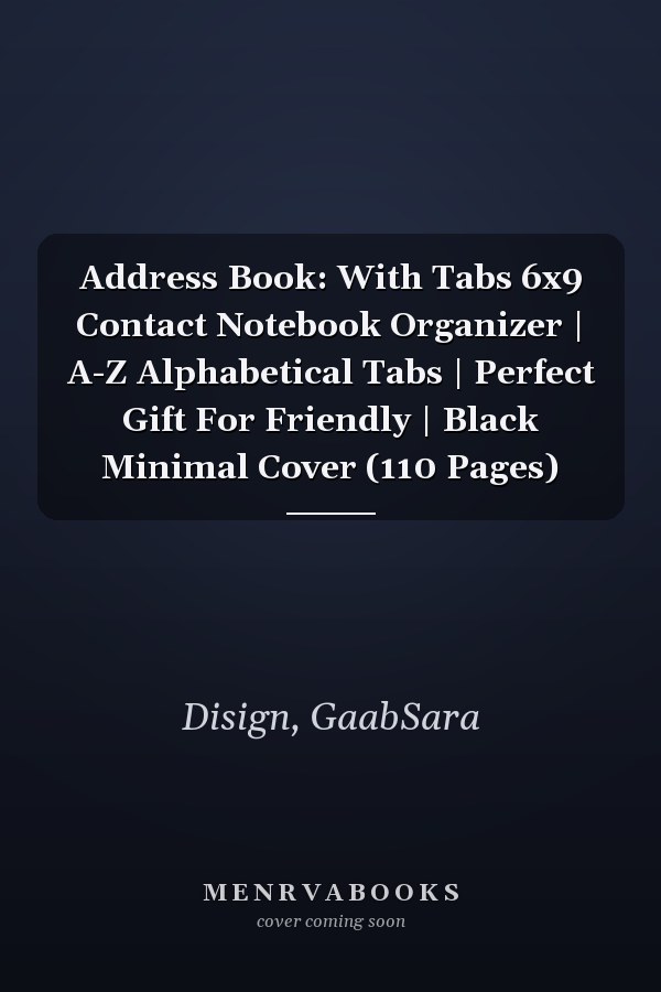 Address Book: With Tabs 6x9 Contact Notebook Organizer | A-Z Alphabetical Tabs | Perfect Gift For Friendly | Black Minimal Cover (110 Pages)