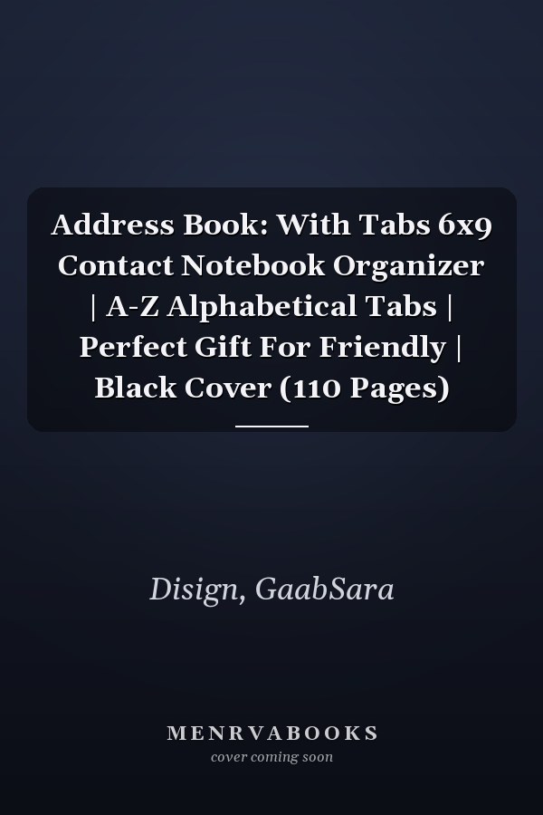 Address Book: With Tabs 6x9 Contact Notebook Organizer | A-Z Alphabetical Tabs | Perfect Gift For Friendly | Black Cover (110 Pages)