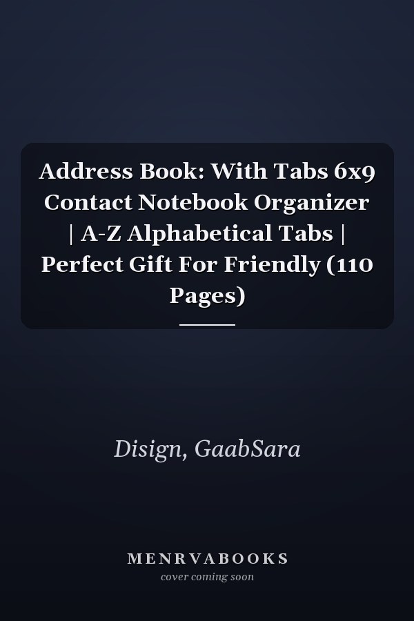 Address Book: With Tabs 6x9 Contact Notebook Organizer | A-Z Alphabetical Tabs | Perfect Gift For Friendly (110 Pages)