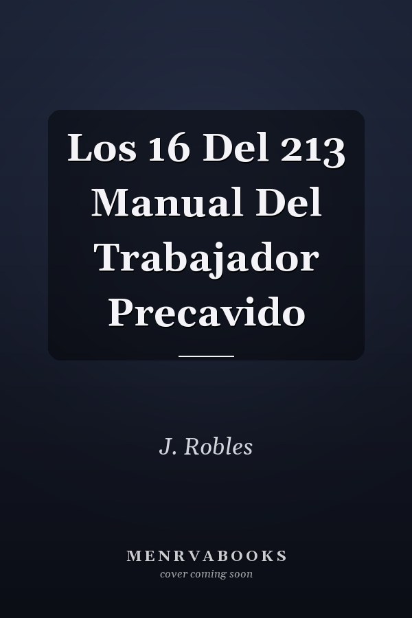 Los 16 Del 213 Manual Del Trabajador Precavido