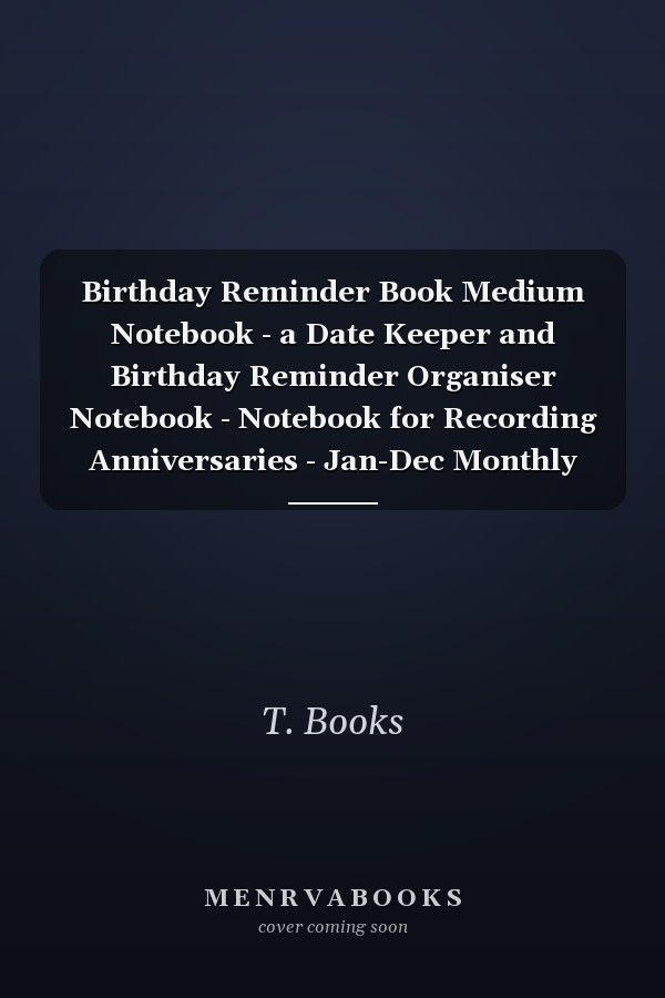 Birthday Reminder Book Medium Notebook - a Date Keeper and Birthday Reminder Organiser Notebook - Notebook for Recording Anniversaries - Jan-Dec Monthly Sections - White Cover