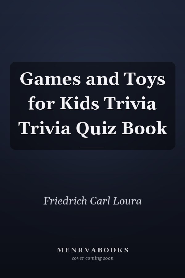 Games and Toys for Kids Trivia Trivia Quiz Book
