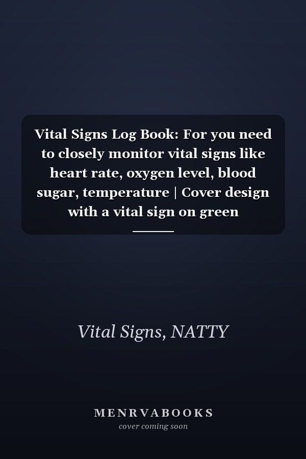 Vital Signs Log Book: For you need to closely monitor vital signs like heart rate, oxygen level, blood sugar, temperature | Cover design with a vital sign on green background