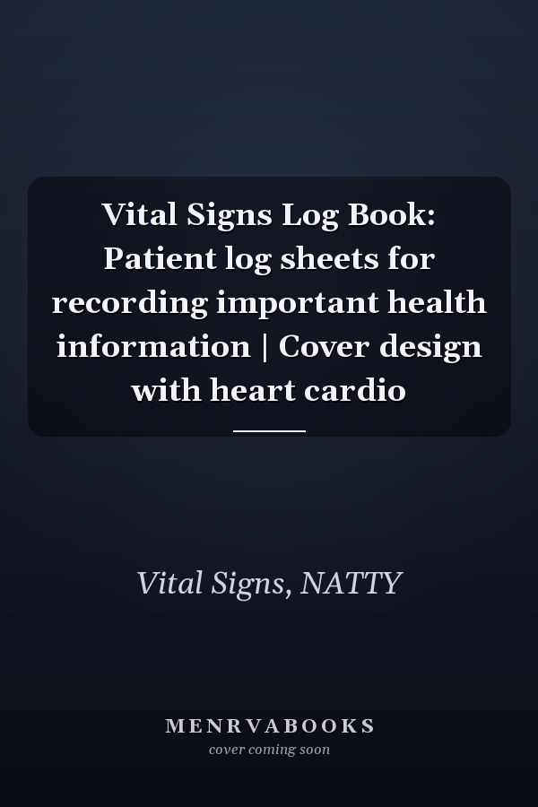 Vital Signs Log Book: Patient log sheets for recording important health information | Cover design with heart cardio