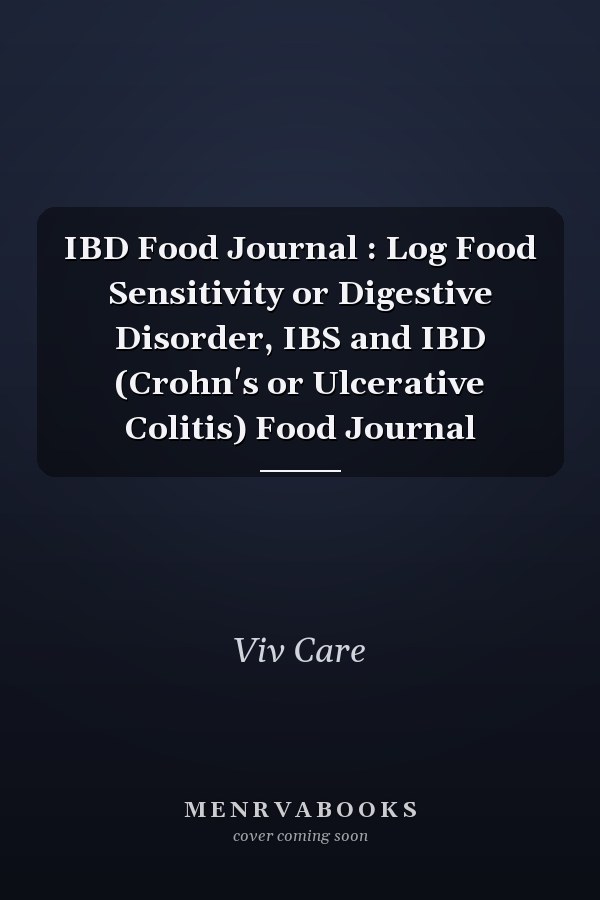 IBD Food Journal : Log Food Sensitivity or Digestive Disorder, IBS and IBD (Crohn's or Ulcerative Colitis) Food Journal
