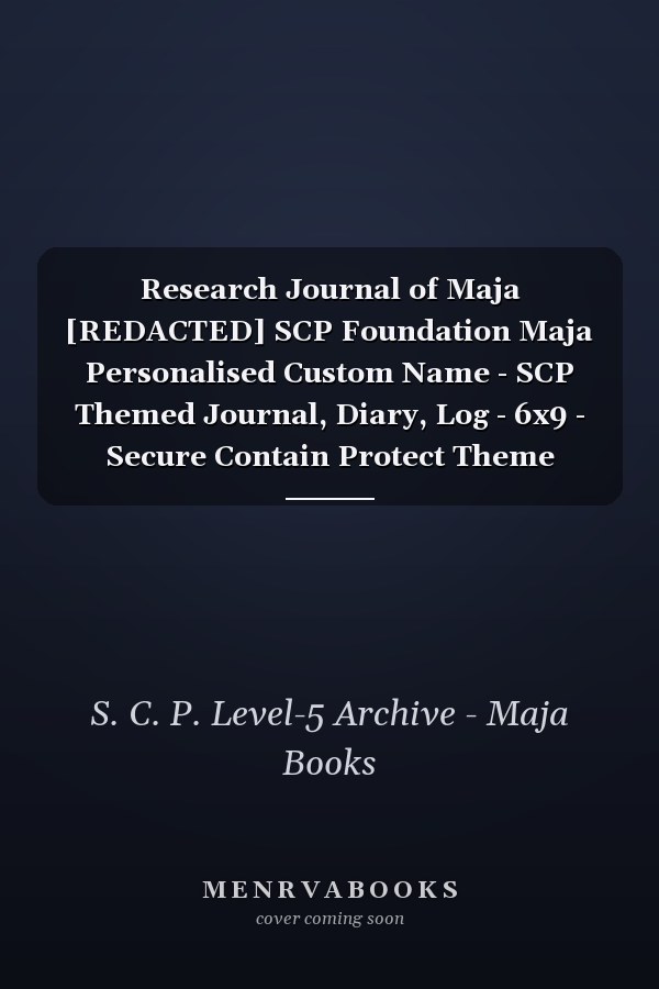 Research Journal of Maja [REDACTED] SCP Foundation Maja Personalised Custom Name - SCP Themed Journal, Diary, Log - 6x9 - Secure Contain Protect Theme