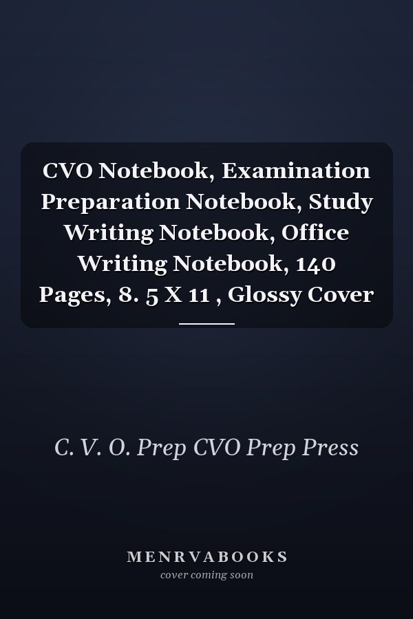 CVO Notebook, Examination Preparation Notebook, Study Writing Notebook, Office Writing Notebook, 140 Pages, 8. 5 X 11 , Glossy Cover