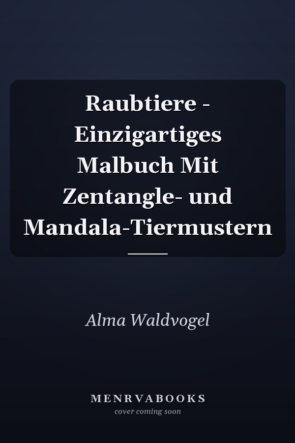 Raubtiere - Einzigartiges Malbuch Mit Zentangle- und Mandala-Tiermustern
