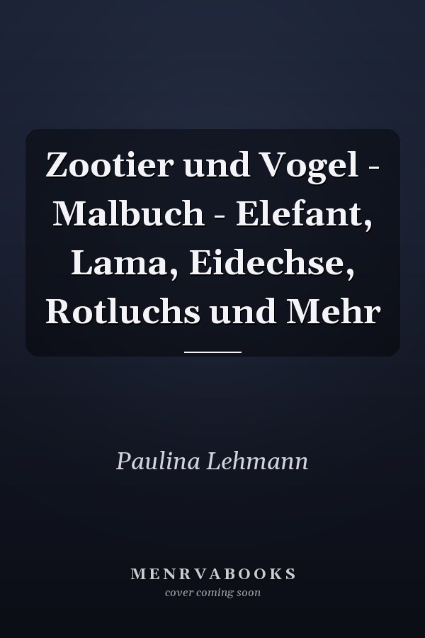 Zootier und Vogel - Malbuch - Elefant, Lama, Eidechse, Rotluchs und Mehr