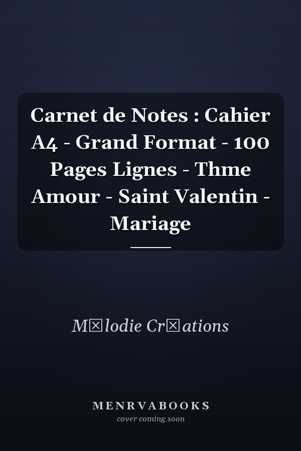Carnet de Notes : Cahier A4 - Grand Format - 100 Pages Lignes - Thme Amour - Saint Valentin - Mariage
