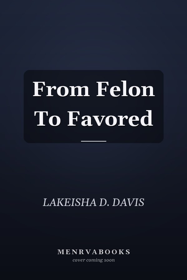 From Felon To Favored