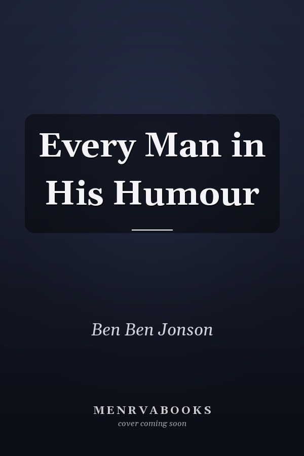 Every Man in His Humour