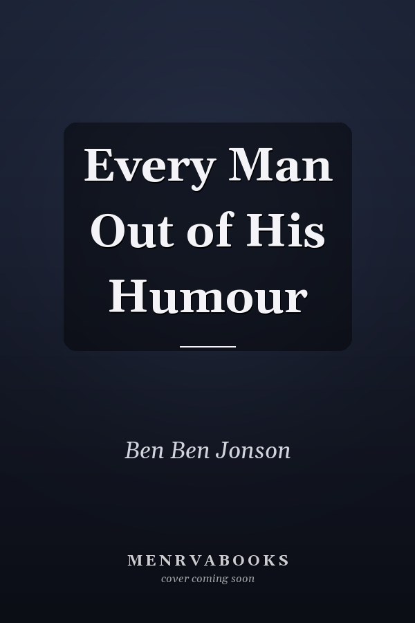 Every Man Out of His Humour
