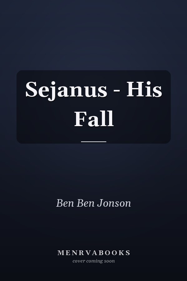 Sejanus - His Fall