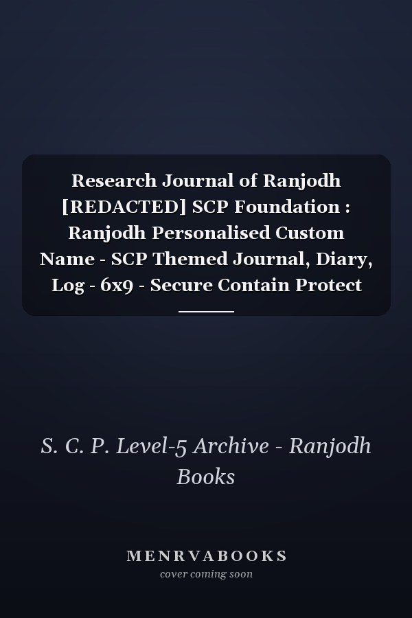 Research Journal of Ranjodh [REDACTED] SCP Foundation : Ranjodh Personalised Custom Name - SCP Themed Journal, Diary, Log - 6x9 - Secure Contain Protect Theme
