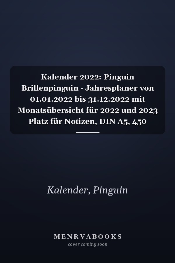 Kalender 2022: Pinguin Brillenpinguin - Jahresplaner von 01.01.2022 bis 31.12.2022 mit Monatsübersicht für 2022 und 2023 Platz für Notizen, DIN A5, 450 Seiten (German Edition)