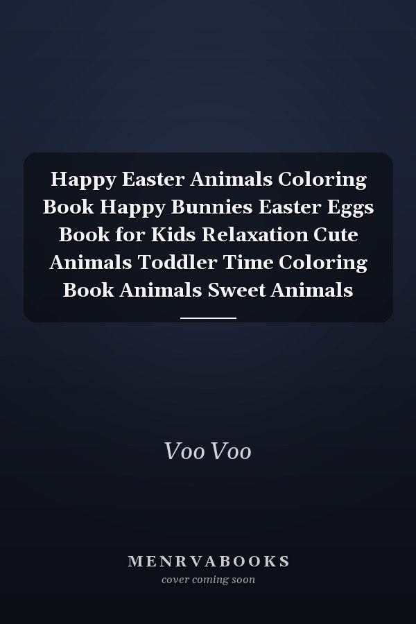 Happy Easter Animals Coloring Book Happy Bunnies Easter Eggs Book for Kids Relaxation Cute Animals Toddler Time Coloring Book Animals Sweet Animals