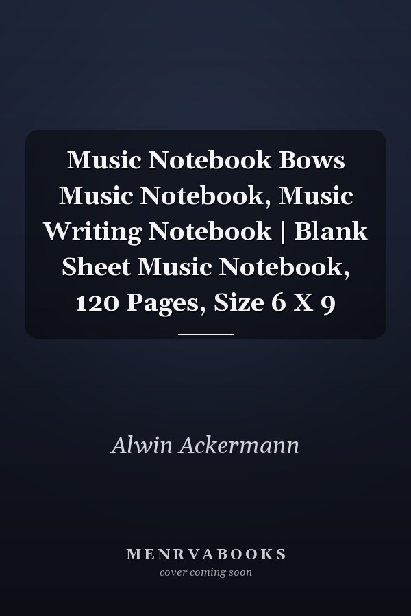 Music Notebook Bows Music Notebook, Music Writing Notebook | Blank Sheet Music Notebook, 120 Pages, Size 6 X 9