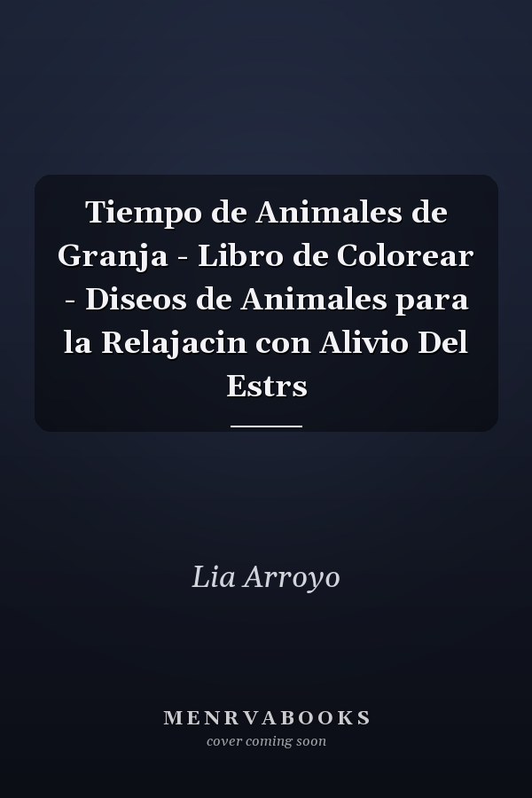 Tiempo de Animales de Granja - Libro de Colorear - Diseos de Animales para la Relajacin con Alivio Del Estrs
