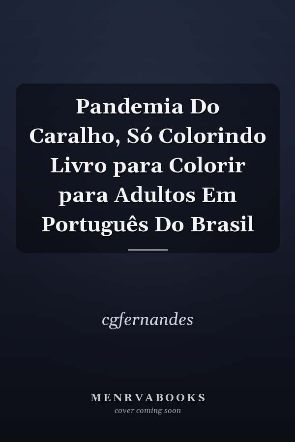 Pandemia Do Caralho, Só Colorindo Livro para Colorir para Adultos Em Português Do Brasil