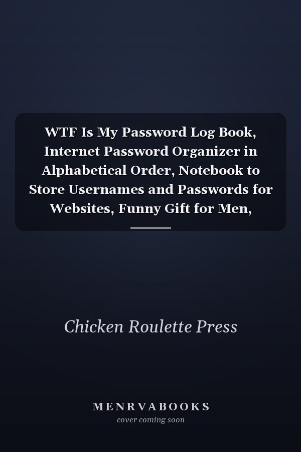 WTF Is My Password Log Book, Internet Password Organizer in Alphabetical Order, Notebook to Store Usernames and Passwords for Websites, Funny Gift for Men, Women and Students. Small / Compact Size (6 X 9 )