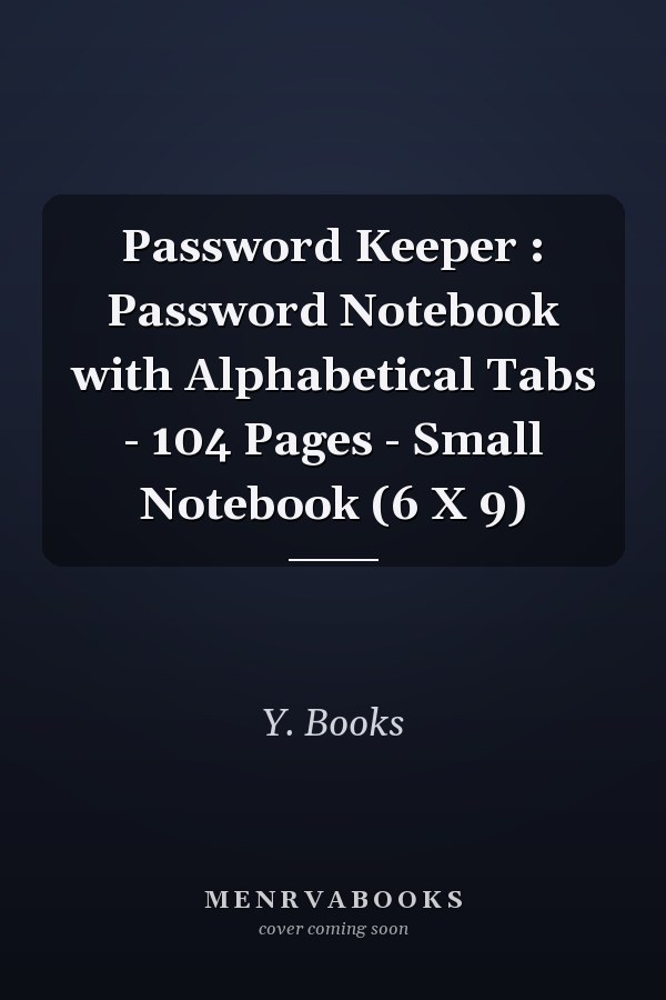 Password Keeper : Password Notebook with Alphabetical Tabs - 104 Pages - Small Notebook (6 X 9)