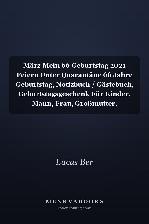 März Mein 66 Geburtstag 2021 Feiern Unter Quarantäne 66 Jahre Geburtstag, Notizbuch / Gästebuch, Geburtstagsgeschenk Für Kinder, Mann, Frau, Großmutter, Großvater, Organisierter Notizbuch Geburtstag