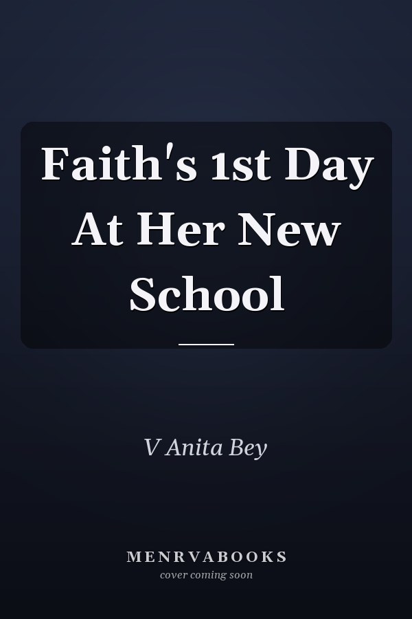 Faith's 1st Day At Her New School