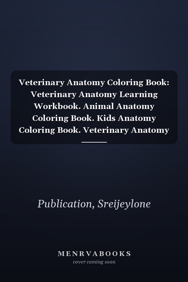 Veterinary Anatomy Coloring Book: Veterinary Anatomy Learning Workbook. Animal Anatomy Coloring Book. Kids Anatomy Coloring Book. Veterinary Anatomy ... Anatomy Coloring Workbook for Kids & Adults.