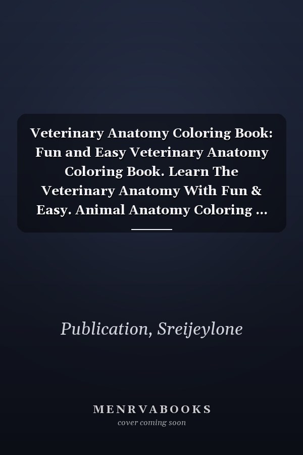 Veterinary Anatomy Coloring Book: Fun and Easy Veterinary Anatomy Coloring Book. Learn The Veterinary Anatomy With Fun & Easy. Animal Anatomy Coloring ... Anatomy Coloring Workbook for Kids & Adults.