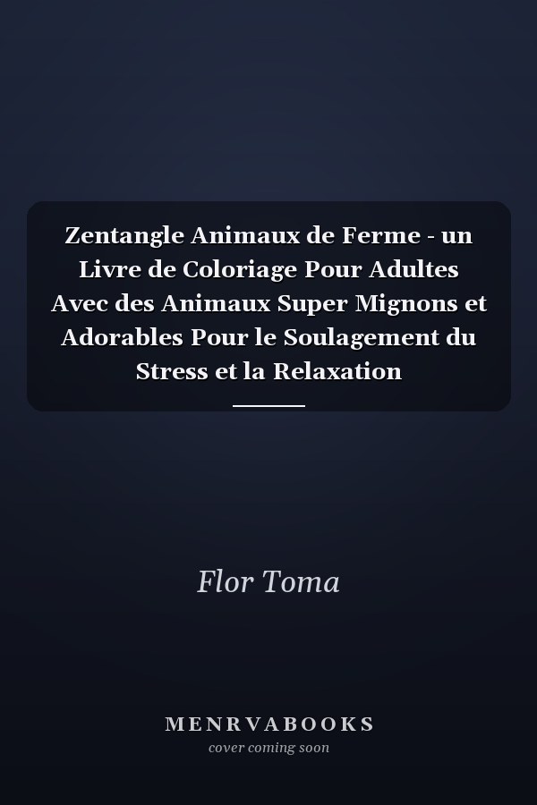 Zentangle Animaux de Ferme - un Livre de Coloriage Pour Adultes Avec des Animaux Super Mignons et Adorables Pour le Soulagement du Stress et la Relaxation