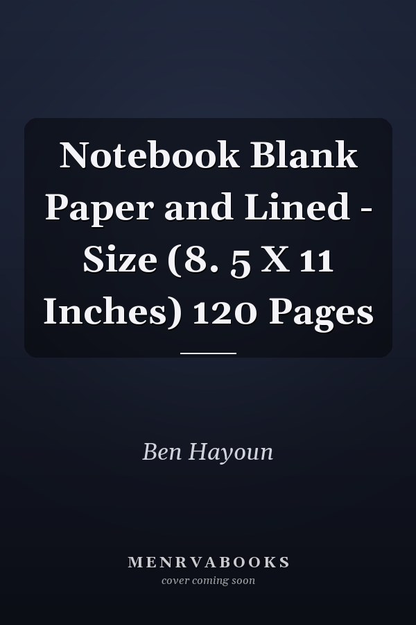 Notebook Blank Paper and Lined - Size (8. 5 X 11 Inches) 120 Pages
