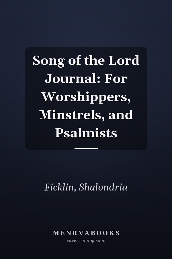 Song of the Lord Journal: For Worshippers, Minstrels, and Psalmists
