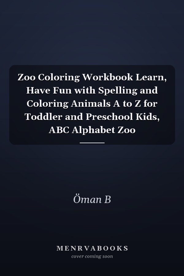 Zoo Coloring Workbook Learn, Have Fun with Spelling and Coloring Animals A to Z for Toddler and Preschool Kids, ABC Alphabet Zoo