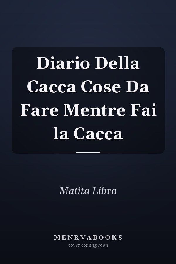 Diario Della Cacca Cose Da Fare Mentre Fai la Cacca