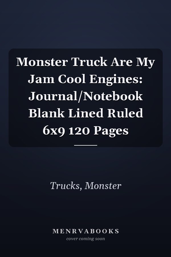 Monster Truck Are My Jam Cool Engines: Journal/Notebook Blank Lined Ruled 6x9 120 Pages