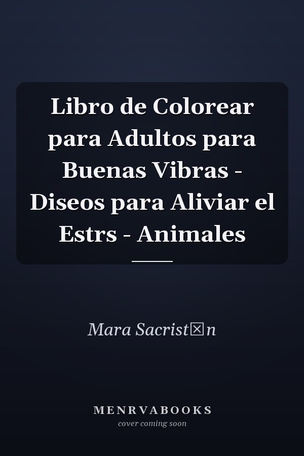 Libro de Colorear para Adultos para Buenas Vibras - Diseos para Aliviar el Estrs - Animales