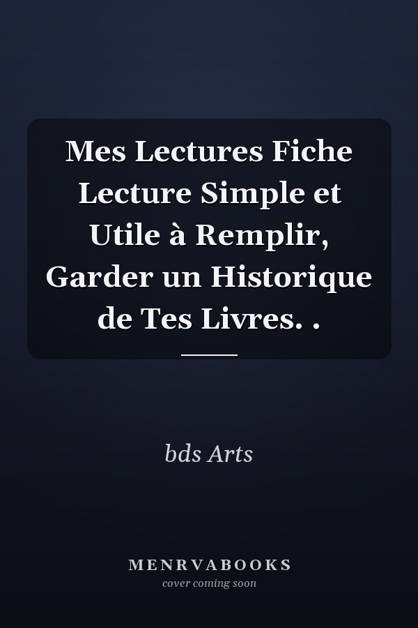 Mes Lectures Fiche Lecture Simple et Utile à Remplir, Garder un Historique de Tes Livres. .