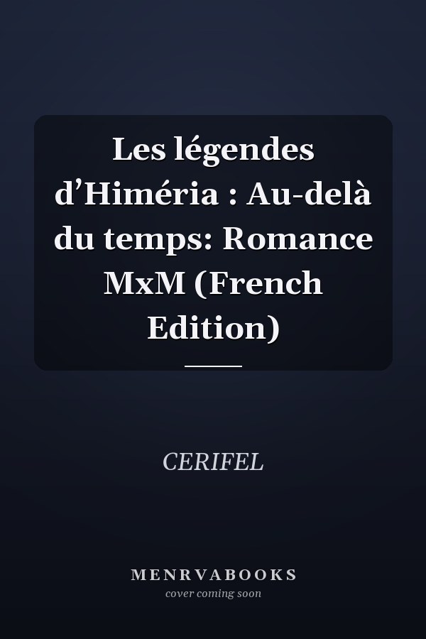 Les légendes d’Himéria : Au-delà du temps: Romance MxM (French Edition)