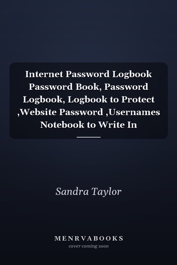 Internet Password Logbook Password Book, Password Logbook, Logbook to Protect ,Website Password ,Usernames Notebook to Write In