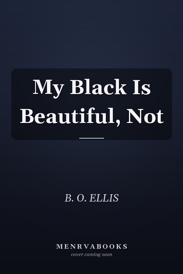 My Black Is Beautiful, Not