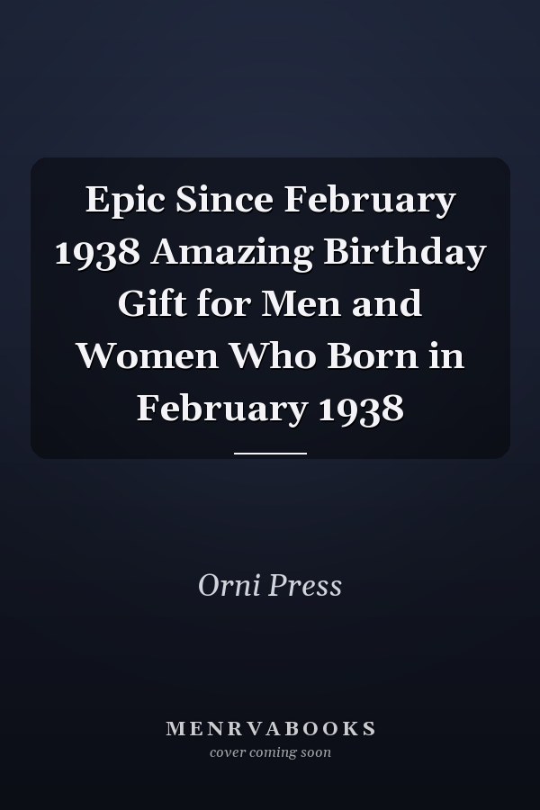 Epic Since February 1938: Amazing Birthday Gift for Men and Women Who Were Born in February 1938