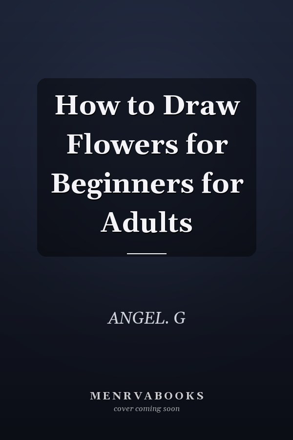 How to Draw Flowers for Beginners for Adults