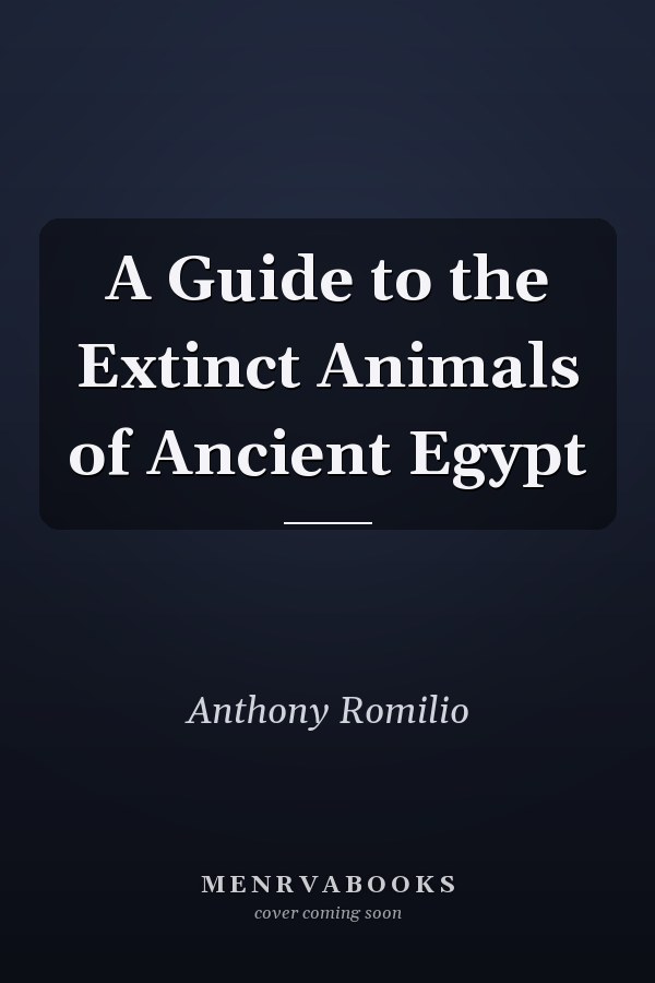 A Guide to the Extinct Animals of Ancient Egypt
