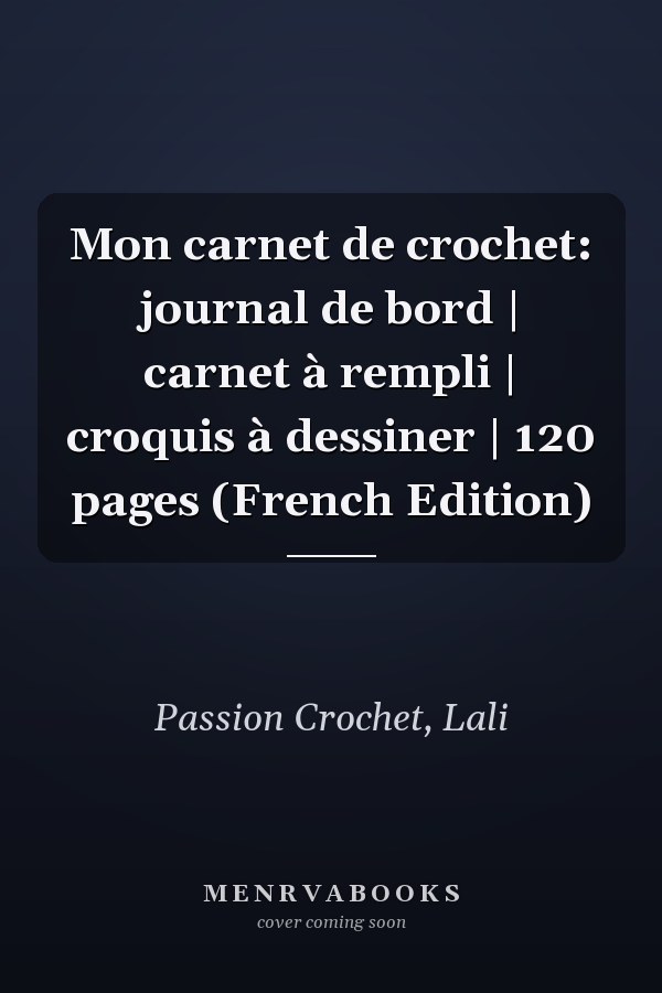 Mon carnet de crochet: journal de bord | carnet à rempli | croquis à dessiner | 120 pages (French Edition)