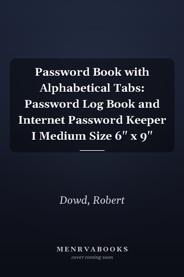 Password Book with Alphabetical Tabs: Password Log Book and Internet Password Keeper I Medium Size 6" x 9"