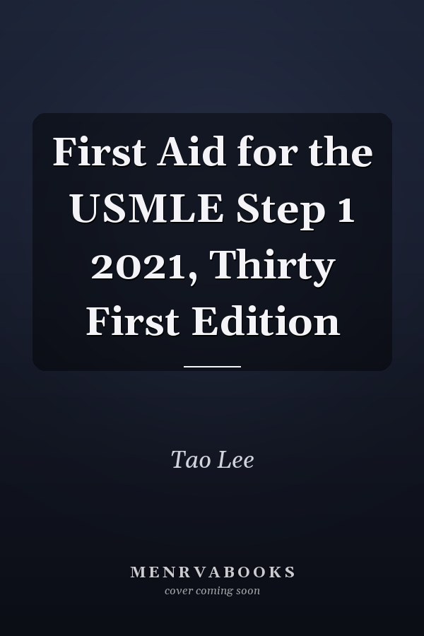 First Aid for the USMLE Step 1 2021, Thirty First Edition