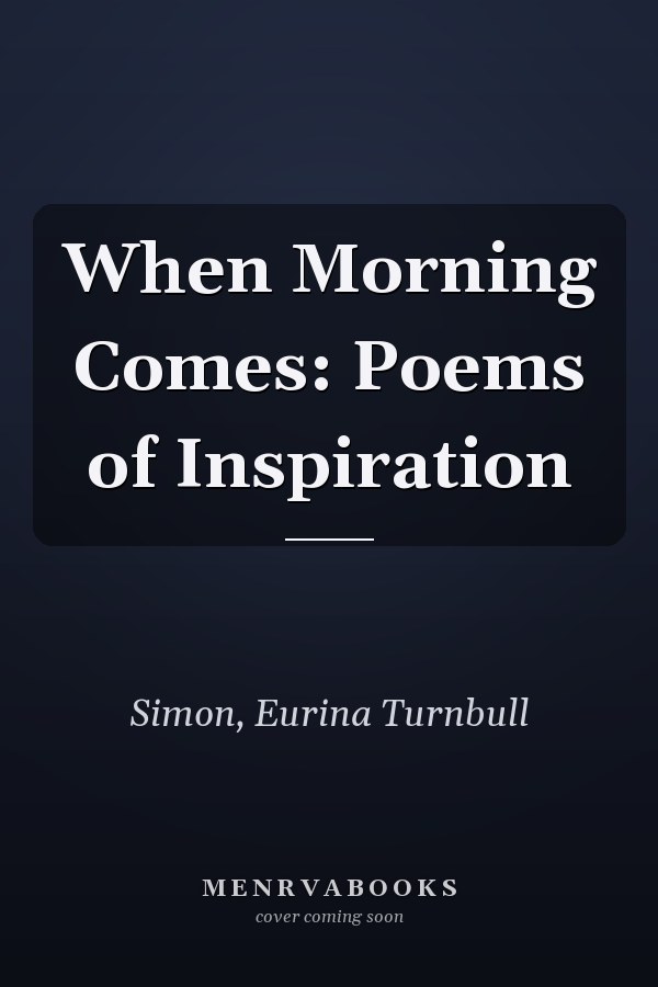 When Morning Comes: Poems of Inspiration