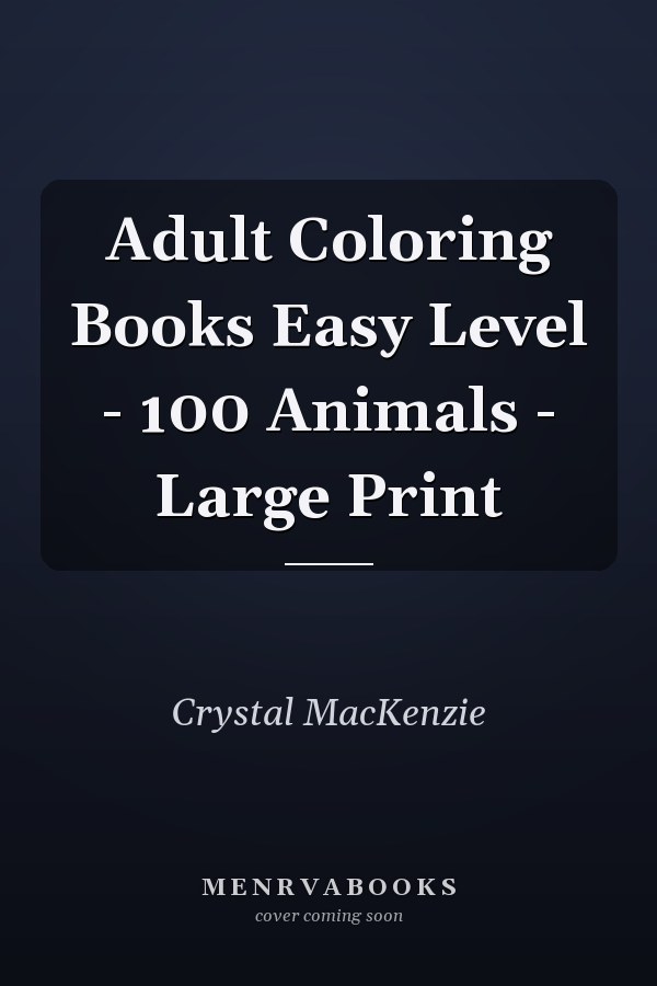Adult Coloring Books Easy Level - 100 Animals - Large Print