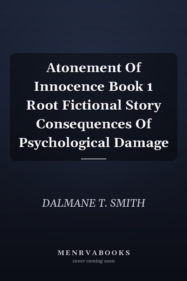 Atonement Of Innocence Book 1 Root Fictional Story Consequences Of Psychological Damage
